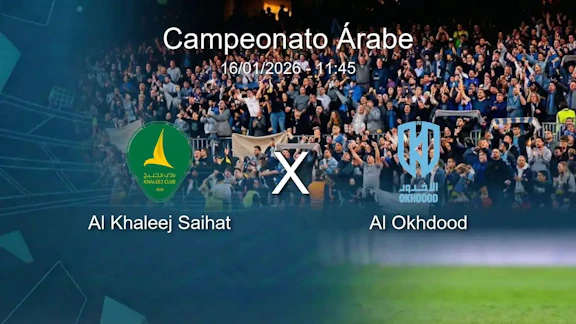 Al khaleej saihat x al okhdood campeonato arabe 16 01 2026